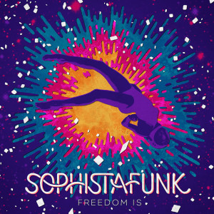 Sophistafunk Freedom Is